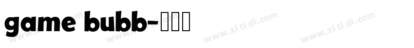 game bubb字体转换